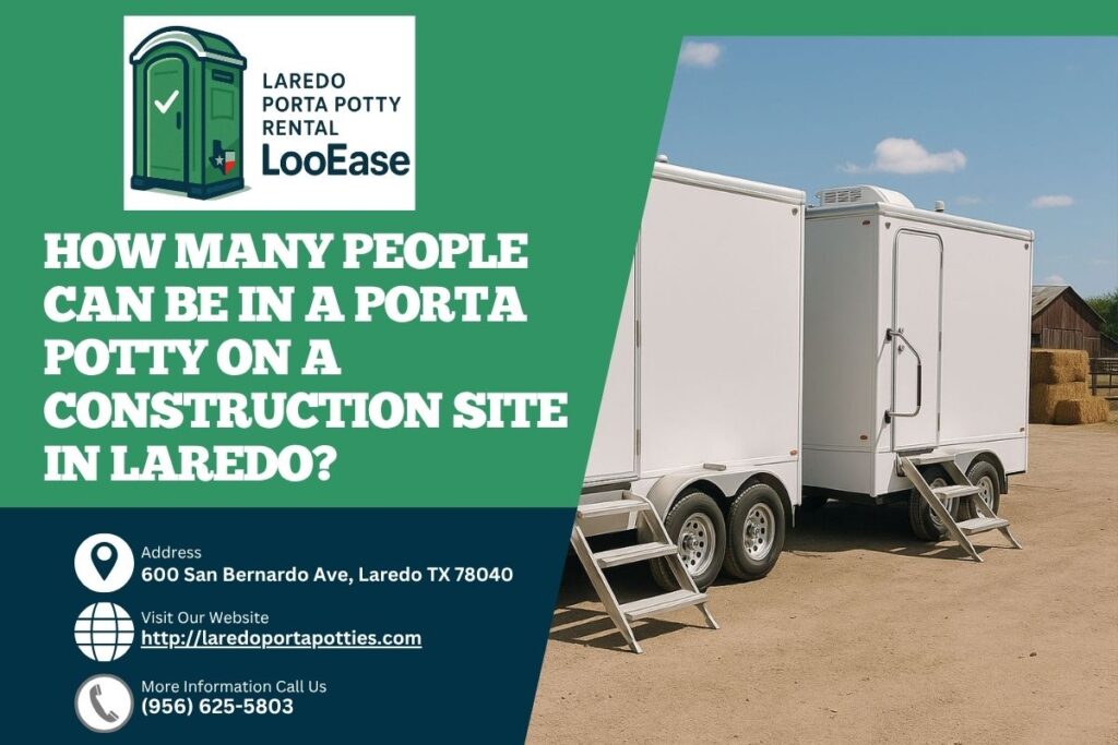 How Many People Can Be In A Porta Potty On A Construction Site in Laredo